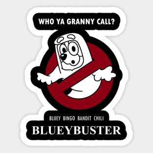 Blueybuster //Who Ya Granni Call? Sticker